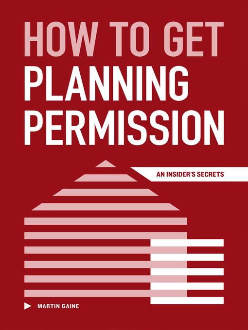 Title details for How to Get Planning Permission--An Insider's Secrets by Martin Gaine - Available